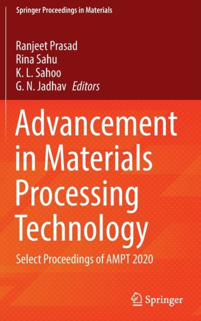 Advancement in Materials Processing Technology - Select Proceedings of AMPT 2020