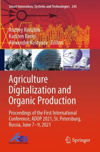 Agriculture Digitalization and Organic Production - Proceedings of the First International Conference, ADOP 2021, St. Petersburg, Russia, June 7–9, 2021