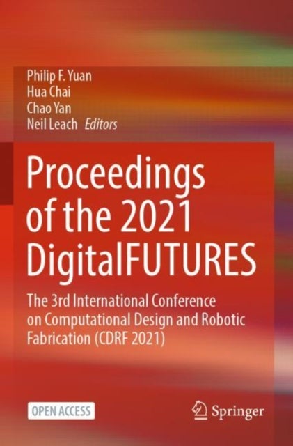 Proceedings of the 2021 DigitalFUTURES - The 3rd International Conference on Computational Design and Robotic Fabrication (CDRF 2021)