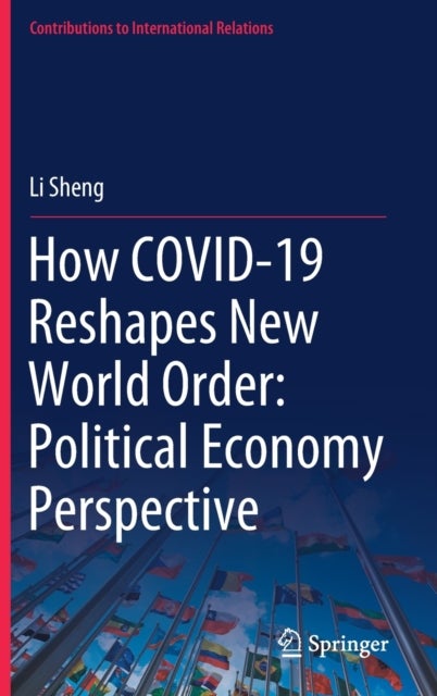 How COVID-19 Reshapes New World Order: Political Economy Perspective