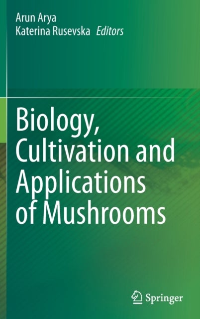 Biology, Cultivation and Applications of Mushrooms