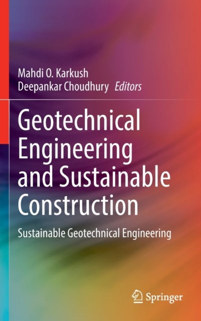 Geotechnical Engineering and Sustainable Construction - Sustainable Geotechnical Engineering