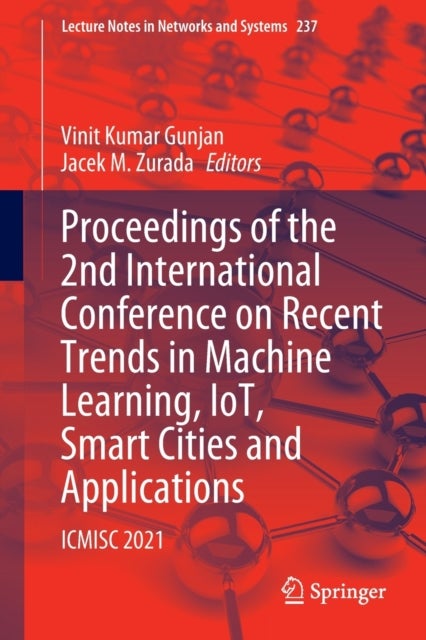 Proceedings of the 2nd International Conference on Recent Trends in Machine Learning, IoT, Smart Cit - ICMISC 2021