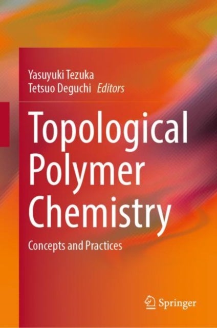 Topological Polymer Chemistry - Concepts and Practices