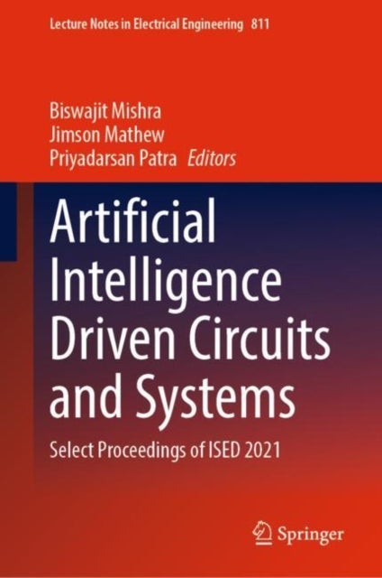 Artificial Intelligence Driven Circuits and Systems - Select Proceedings of ISED 2021