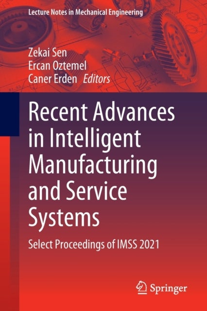Recent Advances in Intelligent Manufacturing and Service Systems - Select Proceedings of IMSS 2021