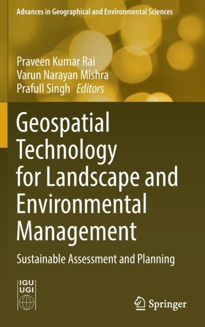 Geospatial Technology for Landscape and Environmental Management - Sustainable Assessment and Planning