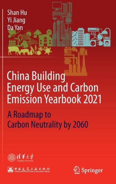 China Building Energy Use and Carbon Emission Yearbook 2021 - A Roadmap to Carbon Neutrality by 2060