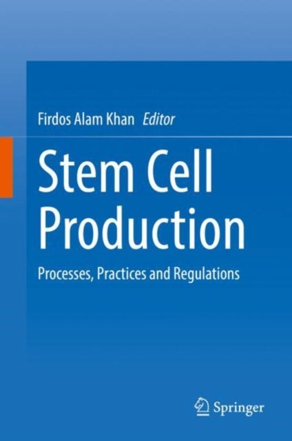 Stem Cell Production - Processes, Practices and Regulations