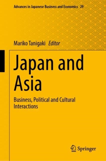 Japan and Asia - Business, Political and Cultural Interactions