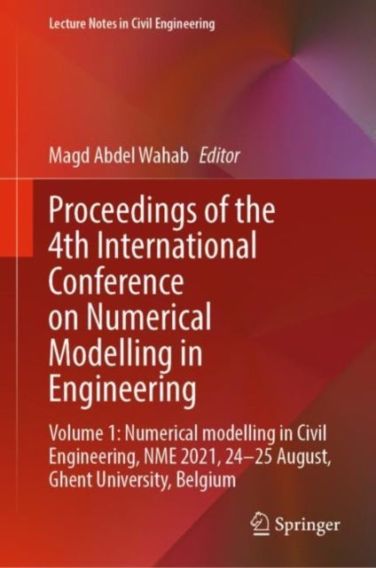 Proceedings of the 4th International Conference on Numerical Modelling in Engineering - Volume 1: Numerical modelling in Civil Engineering, NME 2021, 24-25 August, Ghent University, Belgium