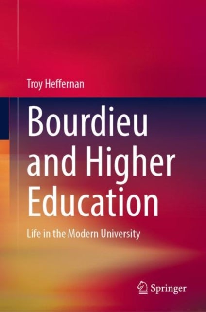 Bourdieu and Higher Education - Life in the Modern University
