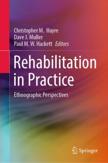 Rehabilitation in Practice - Ethnographic Perspectives