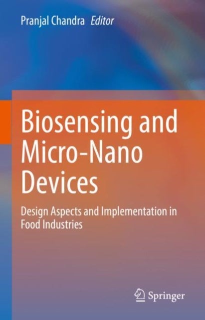 Biosensing and Micro-Nano Devices - Design Aspects and Implementation in Food Industries