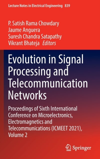 Evolution in Signal Processing and Telecommunication Networks - Proceedings of Sixth International Conference on Microelectronics, Electromagnetics and Telecommunications (ICMEET 2021), Volume 2