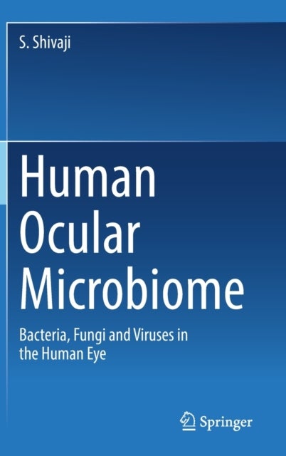 Human Ocular Microbiome - Bacteria, Fungi and Viruses in the Human Eye