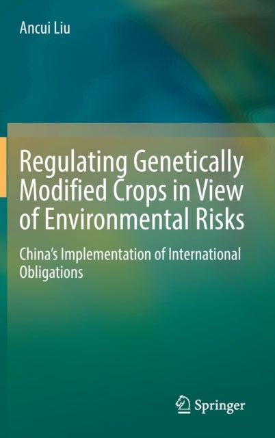 Regulating Genetically Modified Crops in View of Environmental Risks - China’s Implementation of International Obligations