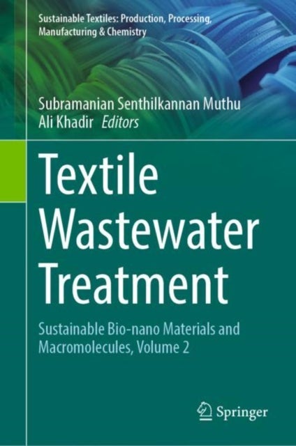 Textile Wastewater Treatment - Sustainable Bio-nano Materials and Macromolecules, Volume 2