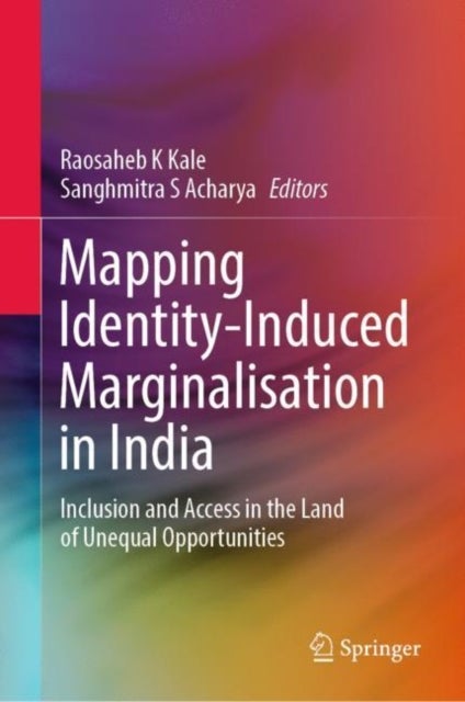 Mapping Identity-Induced Marginalisation in India - Inclusion and Access in the Land of Unequal Opportunities