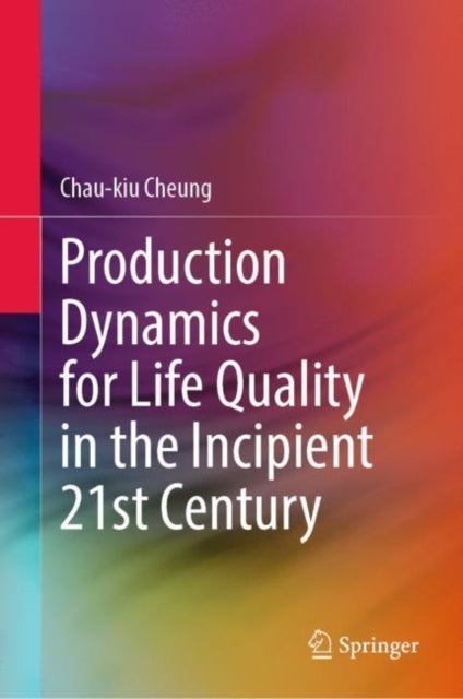 Production Dynamics for Life Quality in the Incipient 21st Century