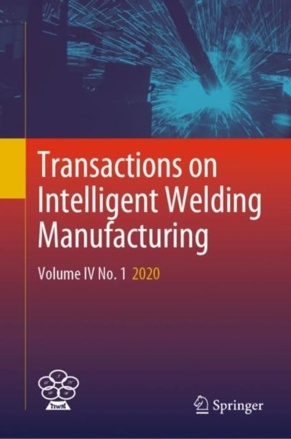 Transactions on Intelligent Welding Manufacturing - Volume IV No. 1 2020