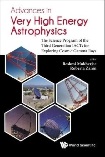 ADVANCES IN VERY HIGH ENERGY ASTROPHYSICS: THE SCIENCE PROGRAM OF THE THIRD GENERATION IACTS FOR EXPLORING COSMIC GAMMA RAYS