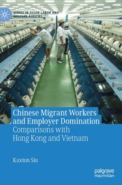 Chinese Migrant Workers and Employer Domination - Comparisons with Hong Kong and Vietnam