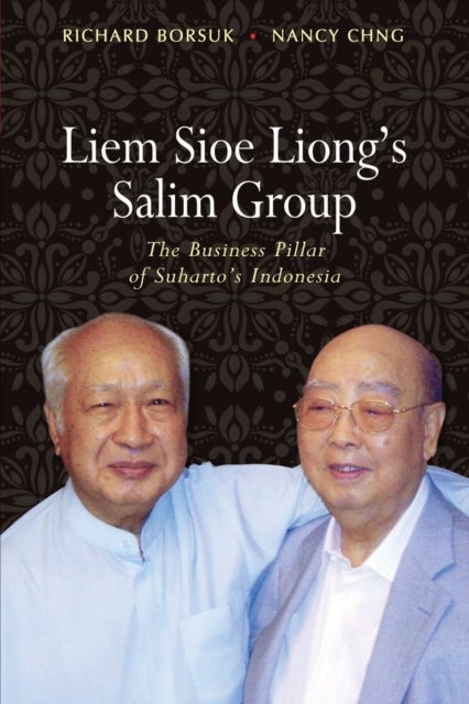Liem Sioe Liong’s Salim Group - The Business Pillar of Suharto’s Indonesia