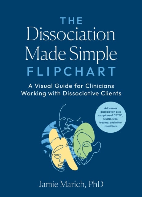 The Dissociation Made Simple Flipchart - A Visual Guide for Clinicians Working with Dissociative Clients--Addresses dissociation as a symptom of CPTSD, OSDD, DID, and trauma