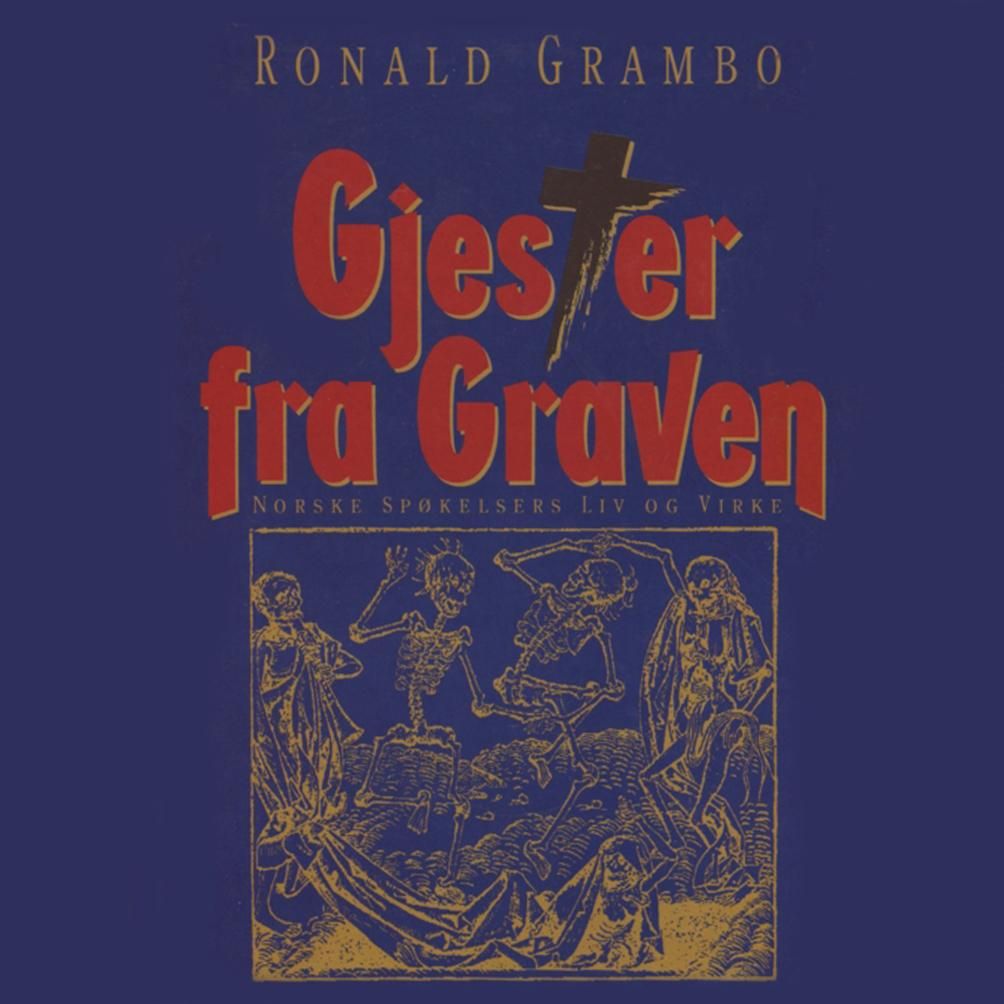 Gjester fra graven - norske spøkelsers liv og virke - norske spøkelsers liv og virke