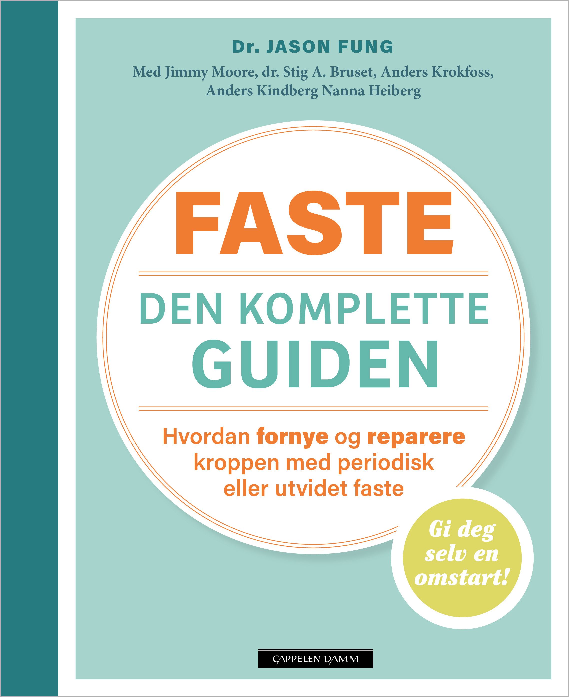 Faste - den komplette guiden - hvordan du fornyer og reparerer kroppen med periodisk, kort eller lang faste