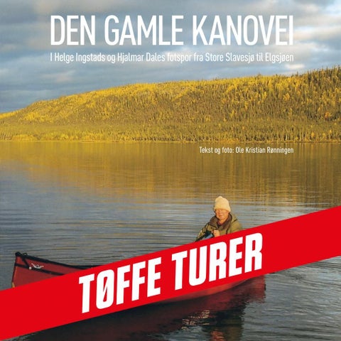 Den gamle kanovei - i Helge Ingstads og Hjalmar Dales fotspor fra Store Slavesjø til Elgsjøen