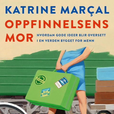 Oppfinnelsens mor - hvordan gode ideer blir oversett i en verden bygget for menn