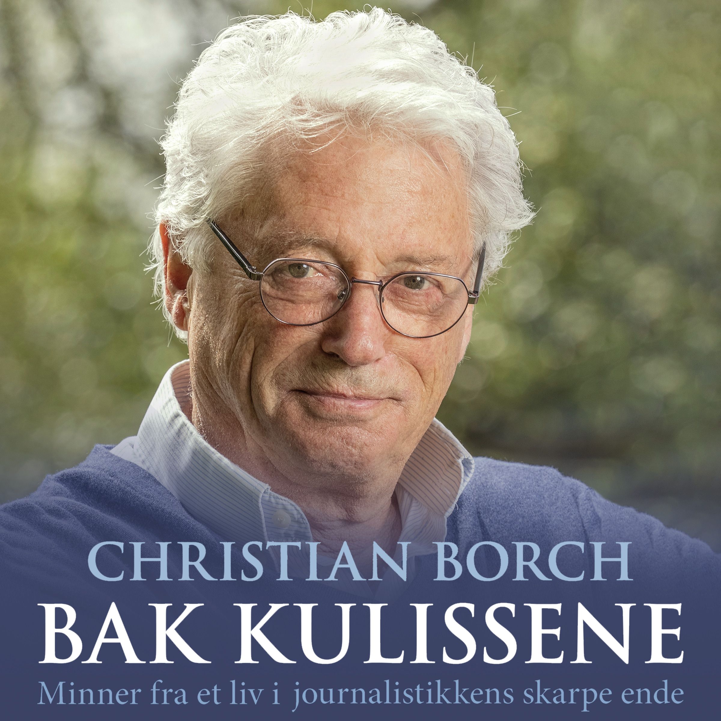 Bak kulissene - minner fra et liv i journalistikkens skarpe ende