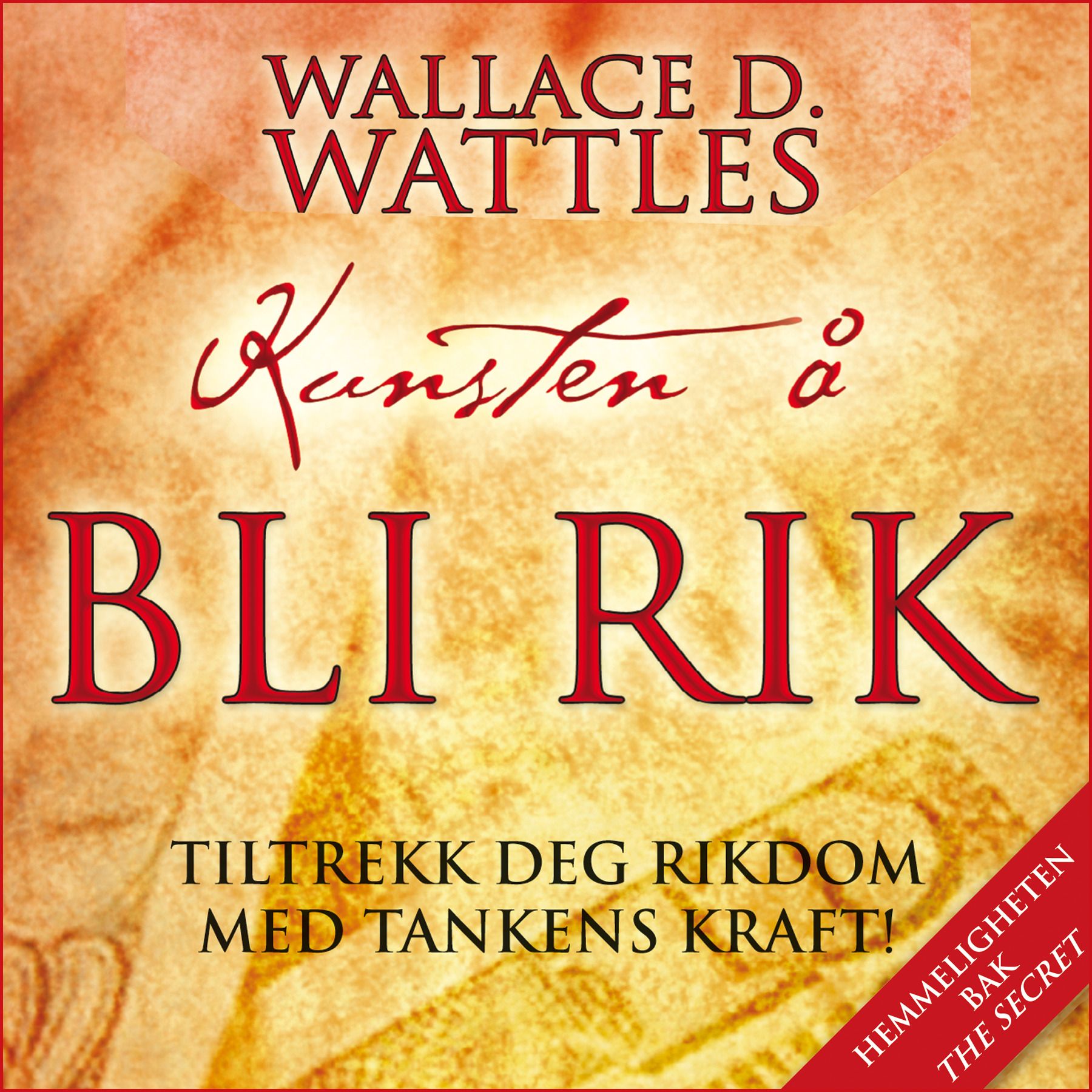 Kunsten å bli rik - tiltrekk deg rikdom med tankens kraft!