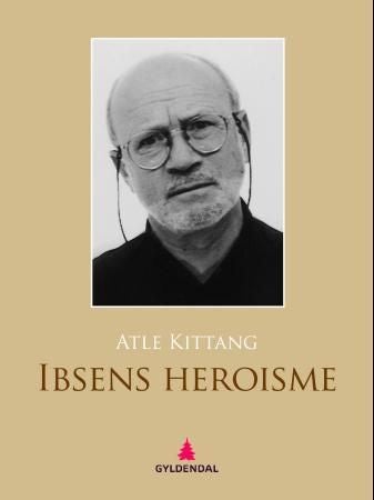 Ibsens heroisme - frå Brand til Når vi døde vågner