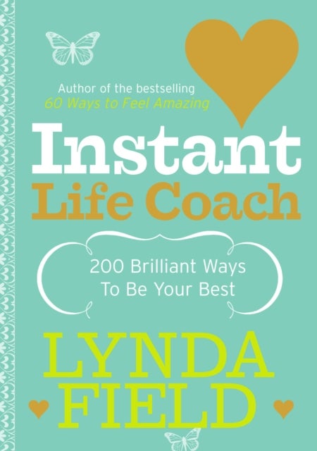 Instant Life Coach - 200 Brilliant Ways to be Your Best