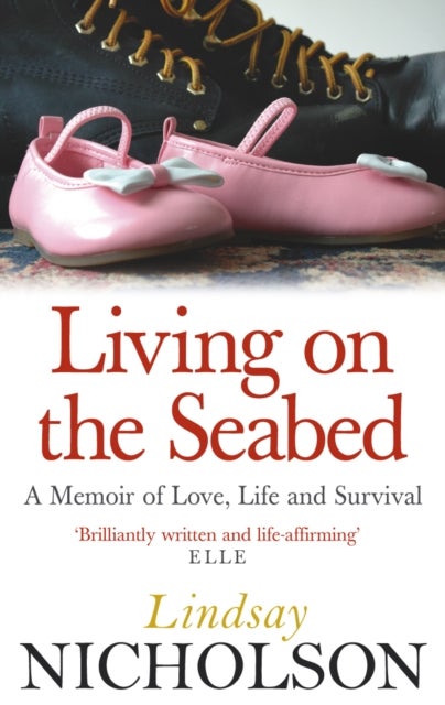 Living On The Seabed - A memoir of love, life and survival