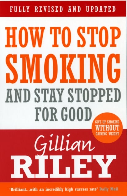 How To Stop Smoking And Stay Stopped For Good - fully revised and updated
