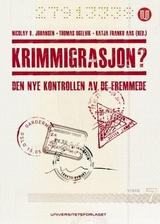 Krimmigrasjon? - den nye kontrollen av de fremmede