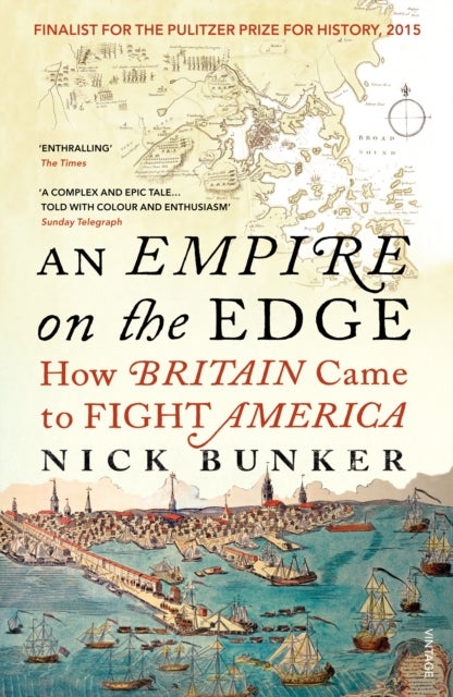 Empire On The Edge - How Britain Came To Fight America