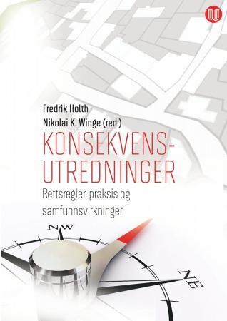 Konsekvensutredninger - rettsregler, praksis og samfunnsvirkninger