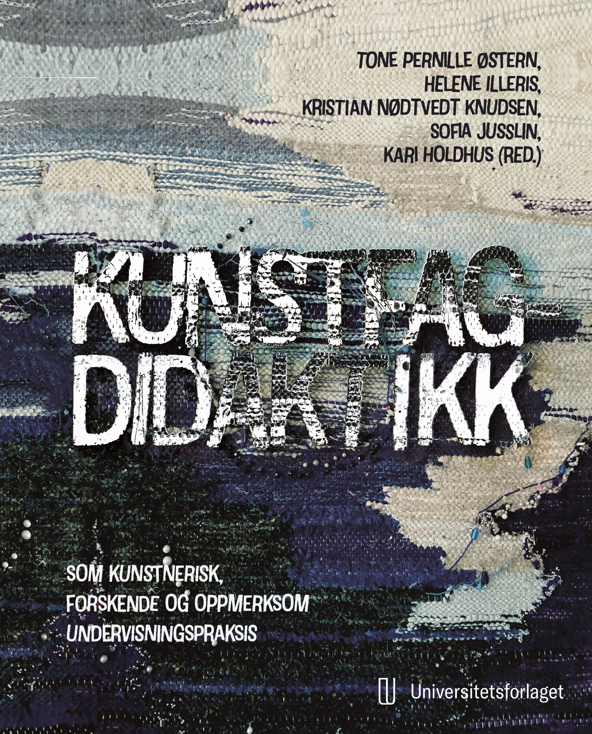 Kunstfagdidaktikk - som kunstnerisk, forskende og oppmerksom undervisningspraksis