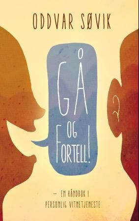 Gå og fortell! - en håndbok i personlig vitnetjeneste