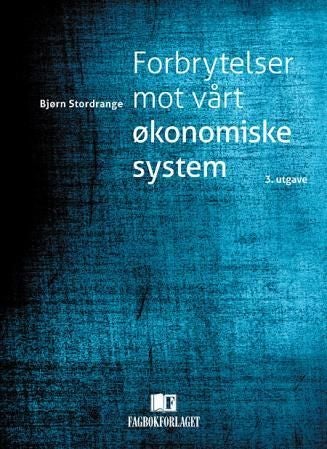Forbrytelser mot vårt økonomiske system - utroskap, bestikkelser og investorbedrageri