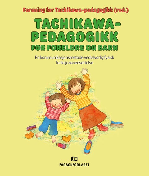 Tachikawa-pedagogikk for foreldre og barn - en kommunikasjonsmetode ved alvorlig fysisk funksjonsnedsettelse