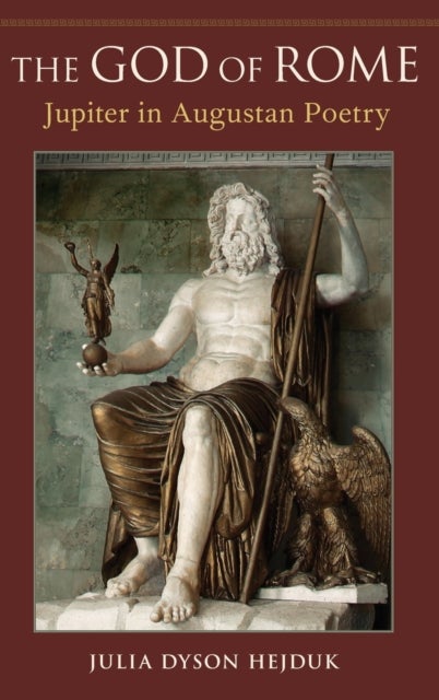 The God of Rome - Jupiter in Augustan Poetry