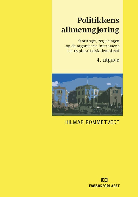 Politikkens allmenngjøring - Stortinget, regjeringen og de organiserte interessene i et nypluralistisk demokrati