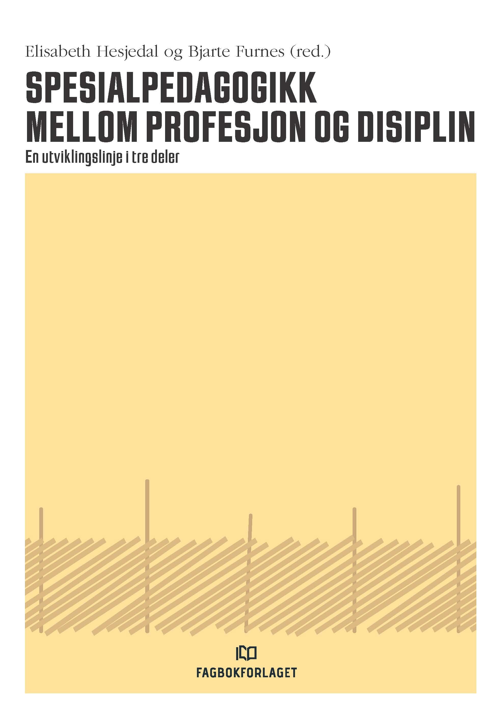 Spesialpedagogikk mellom profesjon og disiplin - en utviklingslinje i tre deler