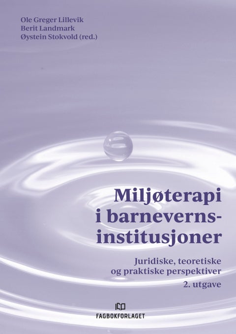 Miljøterapi i barnevernsinstitusjoner - juridiske, teoretiske og praktiske perspektiver